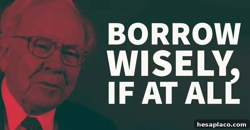 Warren Buffett’s Top Financial Advice for Investors 2 Warren Buffett: Borrow Wisely, If At All