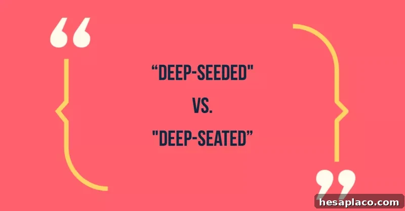 Common Phrases That Make You Sound Unprofessional (and How to Fix Them) 25 Deep-seeded vs deep-seated