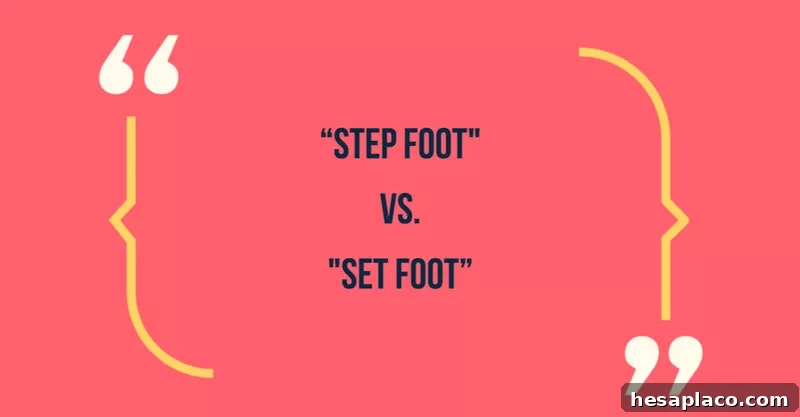 Common Phrases That Make You Sound Unprofessional (and How to Fix Them) 31 Step foot vs set foot