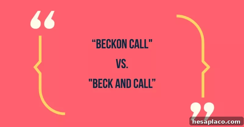 Common Phrases That Make You Sound Unprofessional (and How to Fix Them) 34 Beckon call vs beck and call