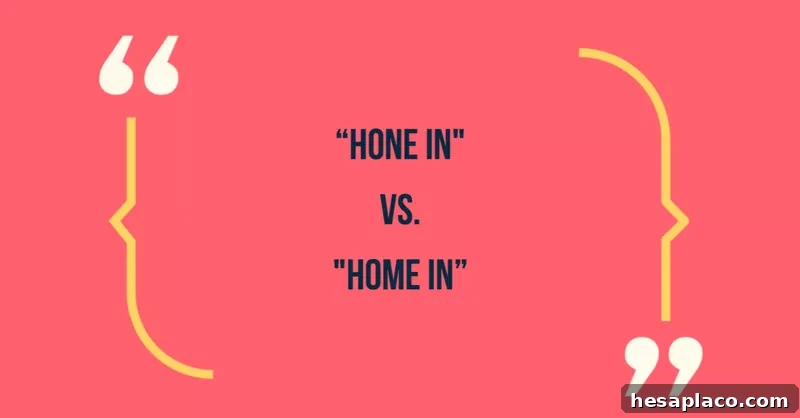 Common Phrases That Make You Sound Unprofessional (and How to Fix Them) 35 Hone in vs home in