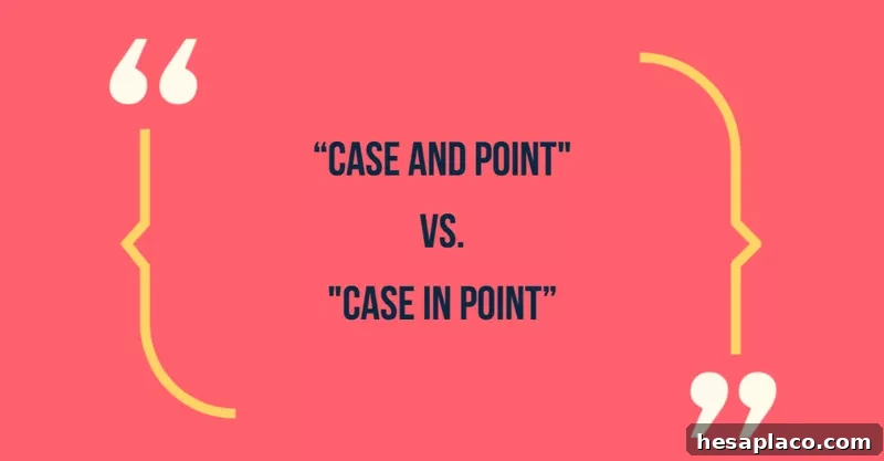 Common Phrases That Make You Sound Unprofessional (and How to Fix Them) 36 Case and point vs case in point