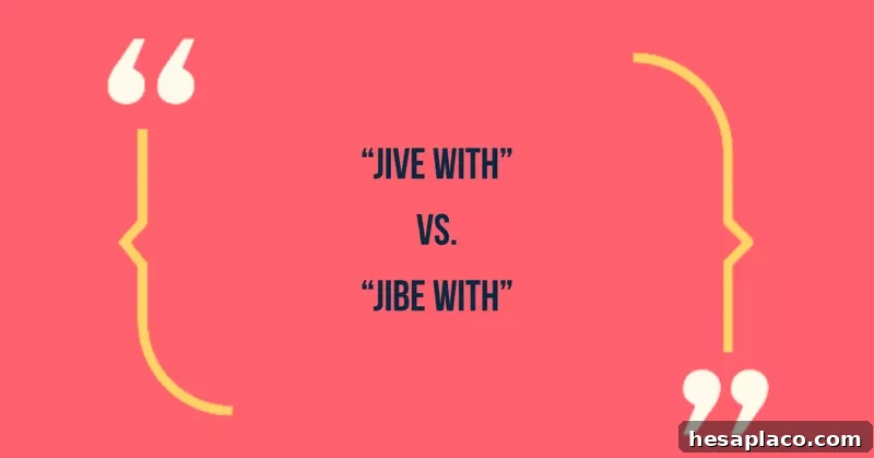Common Phrases That Make You Sound Unprofessional (and How to Fix Them) 9 Jive or Jibe with