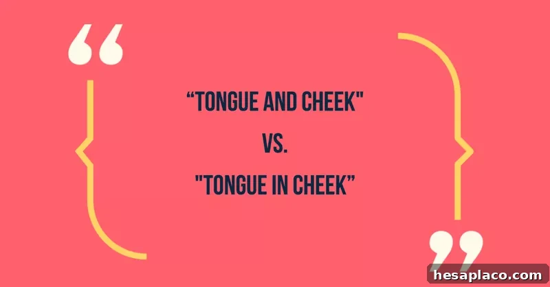 Common Phrases That Make You Sound Unprofessional (and How to Fix Them) 10 Tongue in cheek vs Tongue and cheek