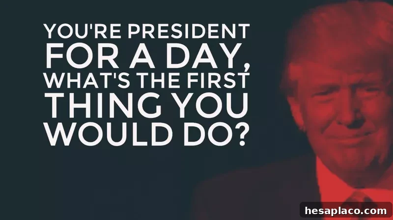 You're president for a day, what's the first thing you would do?