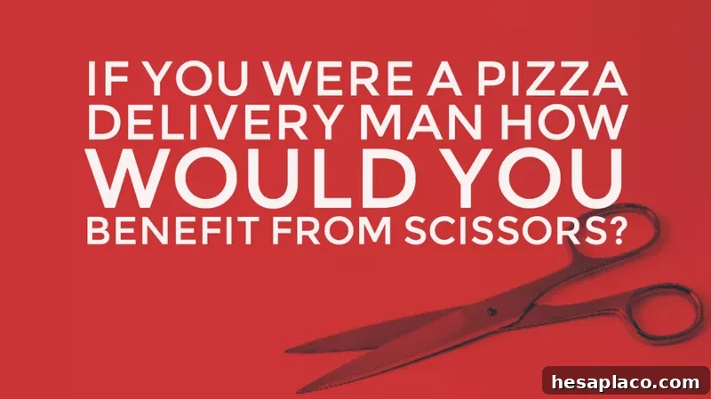 If you were a pizza delivery man how would you benefit from scissors?