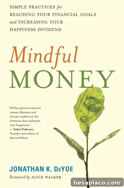 Mindful Money: Simple Practices for Reaching Your Financial Goals and Increasing Your Happiness Dividend' By Jonathan K. Deyoe