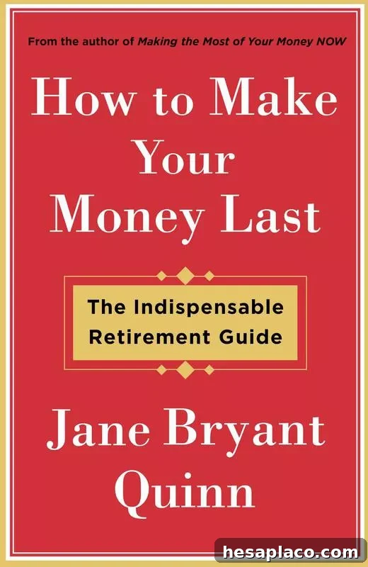 How to Make Your Money Last: The Indispensable Retirement Guide' By: Jane Bryant Quinn